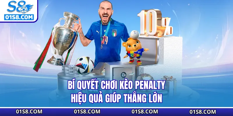 Bí quyết chơi kèo Penalty hiệu quả giúp thắng lớn