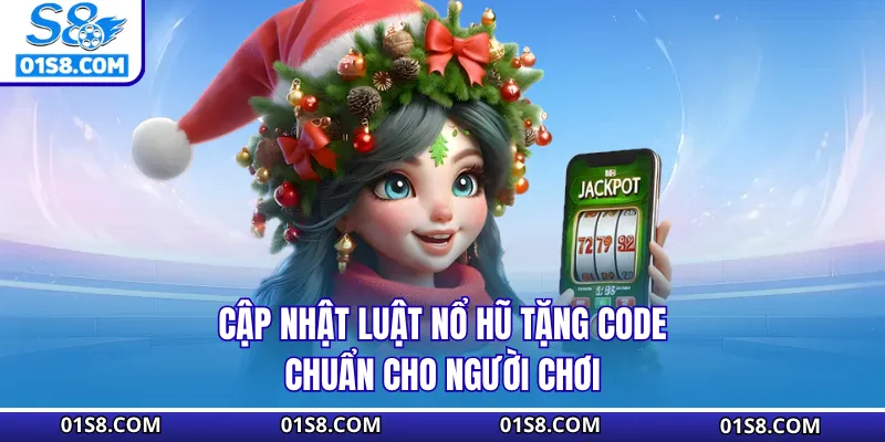 Cập nhật luật Nổ Hũ Tặng Code chuẩn cho người chơi