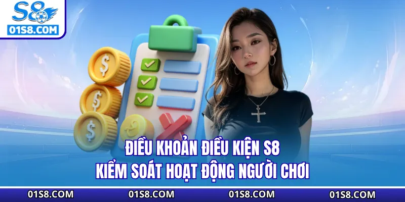 Điều khoản điều kiện S8 kiểm soát hoạt động người chơi