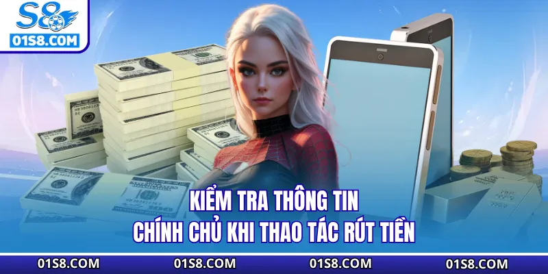 Kiểm tra thông tin chính chủ khi thao tác rút tiền