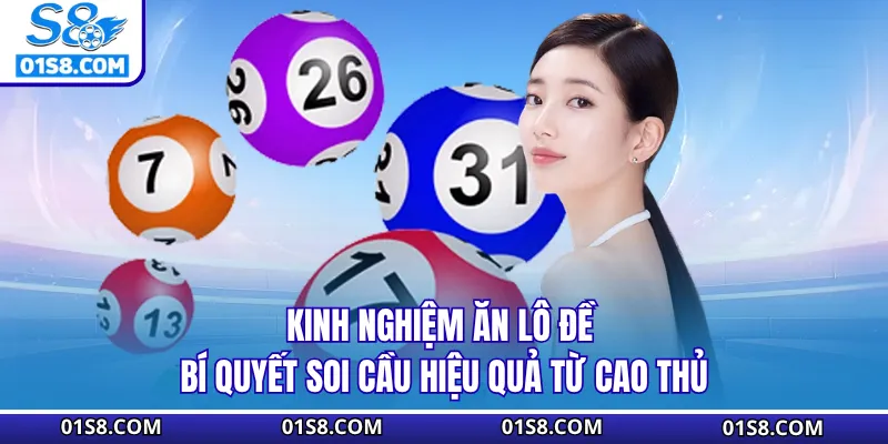 Kinh Nghiệm Ăn Lô Đề | Bí Quyết Soi Cầu Hiệu Quả Từ Cao Thủ