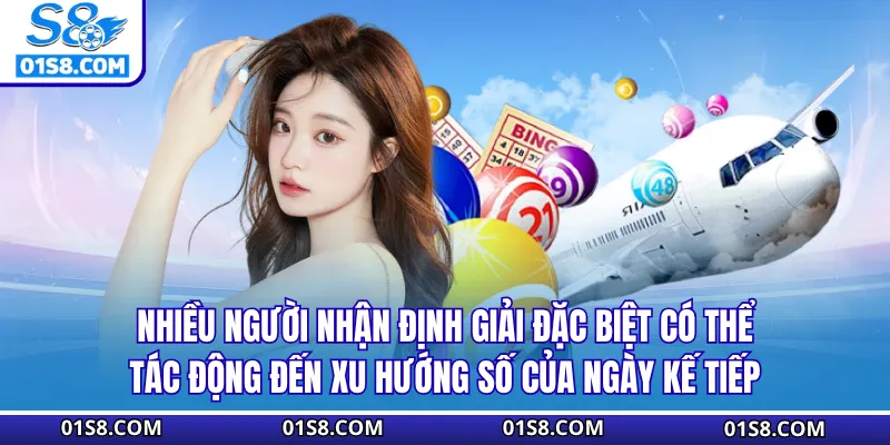 Nhiều người nhận định giải đặc biệt có thể tác động đến xu hướng số của ngày kế tiếp