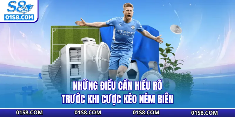 Những điều cần hiểu rõ trước khi cược kèo ném biên