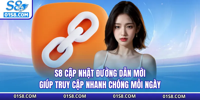 S8 cập nhật đường dẫn mới giúp truy cập nhanh chóng mỗi ngày