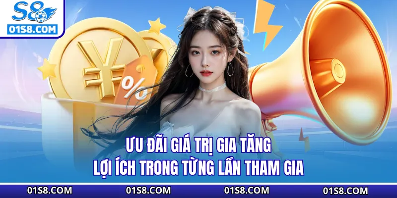 Ưu đãi giá trị gia tăng lợi ích trong từng lần tham gia