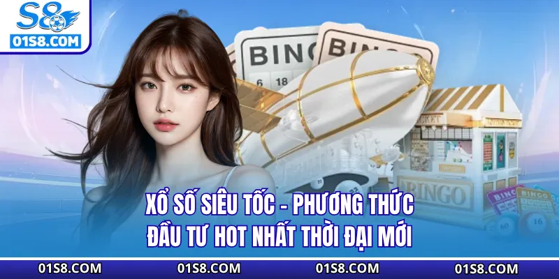 Xổ Số Siêu Tốc - Phương Thức Đầu Tư Hot Nhất Thời Đại Mới